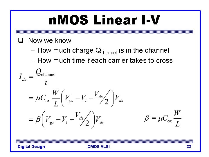 n. MOS Linear I-V q Now we know – How much charge Qchannel is