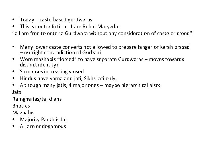  • Today – caste based gurdwaras • This is contradiction of the Rehat