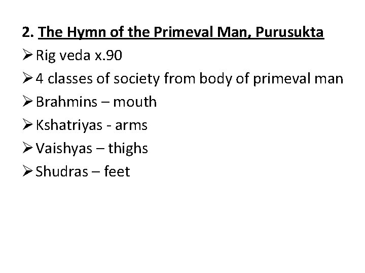 2. The Hymn of the Primeval Man, Purusukta Ø Rig veda x. 90 Ø
