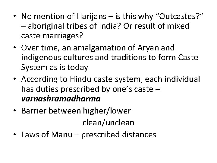  • No mention of Harijans – is this why “Outcastes? ” – aboriginal