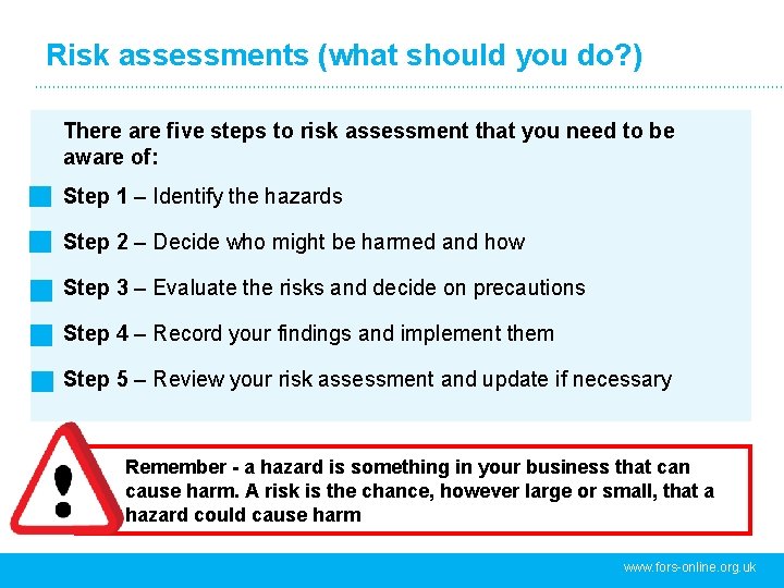 Risk assessments (what should you do? ) There are five steps to risk assessment Risk assessments (what should you do? ) There are five steps to risk assessment
