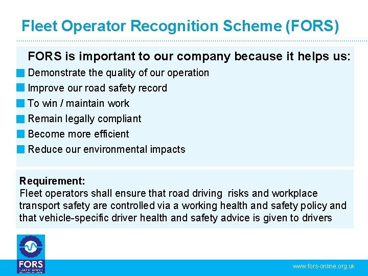 Fleet Operator Recognition Scheme (FORS) FORS is important to our company because it helps Fleet Operator Recognition Scheme (FORS) FORS is important to our company because it helps