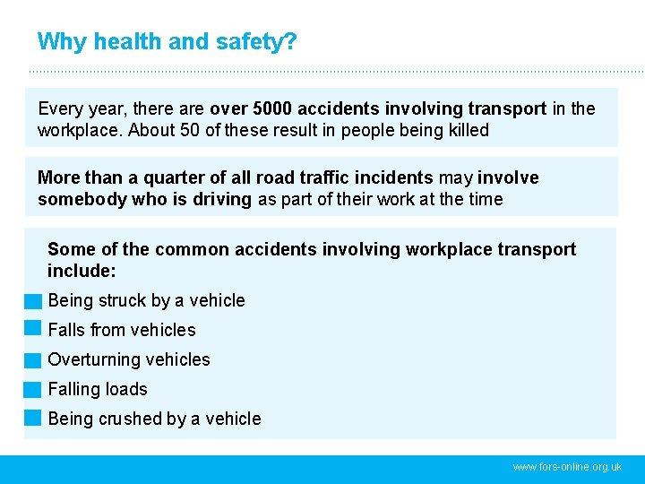 Why health and safety? Every year, there are over 5000 accidents involving transport in Why health and safety? Every year, there are over 5000 accidents involving transport in