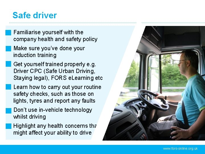 Safe driver Familiarise yourself with the company health and safety policy Make sure you’ve Safe driver Familiarise yourself with the company health and safety policy Make sure you’ve