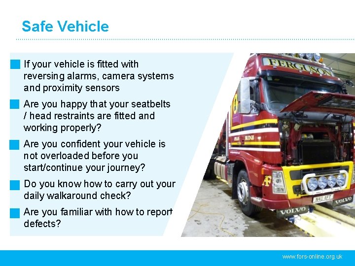 Safe Vehicle If your vehicle is fitted with reversing alarms, camera systems and proximity Safe Vehicle If your vehicle is fitted with reversing alarms, camera systems and proximity