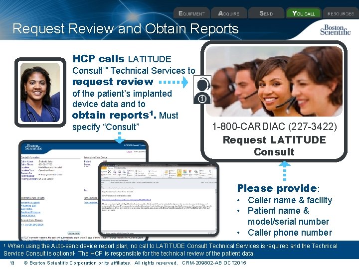 Request Review and Obtain Reports HCP calls LATITUDE Consult™ Technical Services to 85 request