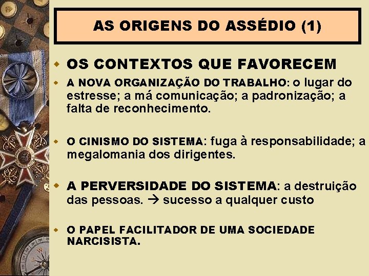 AS ORIGENS DO ASSÉDIO (1) w OS CONTEXTOS QUE FAVORECEM w A NOVA ORGANIZAÇÃO