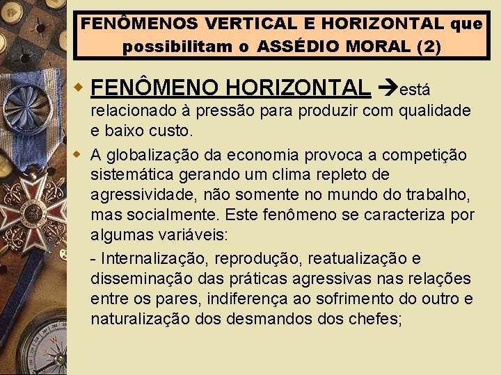 FENÔMENOS VERTICAL E HORIZONTAL que possibilitam o ASSÉDIO MORAL (2) w FENÔMENO HORIZONTAL está