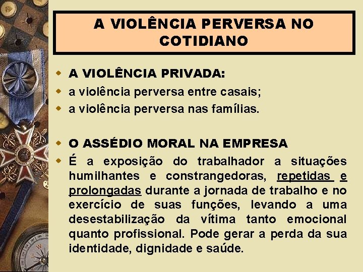 A VIOLÊNCIA PERVERSA NO COTIDIANO w A VIOLÊNCIA PRIVADA: w a violência perversa entre