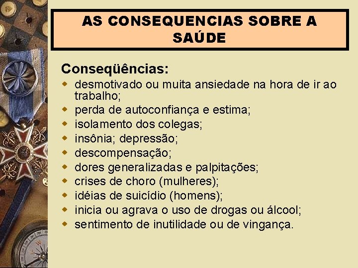 AS CONSEQUENCIAS SOBRE A SAÚDE Conseqüências: w desmotivado ou muita ansiedade na hora de