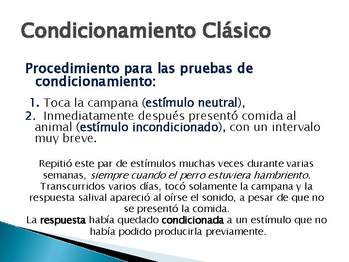 Condicionamiento Clásico Procedimiento para las pruebas de condicionamiento: 1. Toca la campana (estímulo neutral),