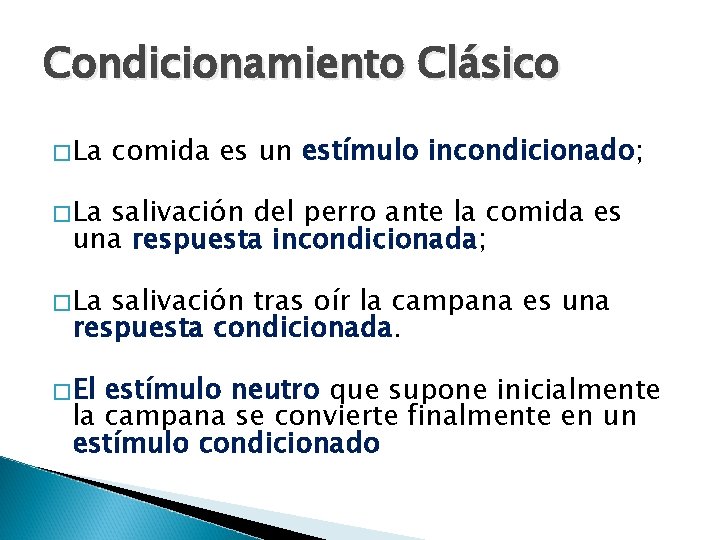 Condicionamiento Clásico � La comida es un estímulo incondicionado; � La salivación del perro