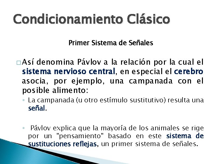 Condicionamiento Clásico Primer Sistema de Señales � Así denomina Pávlov a la relación por