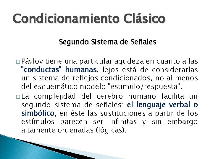 Condicionamiento Clásico Segundo Sistema de Señales � Pávlov tiene una particular agudeza en cuanto