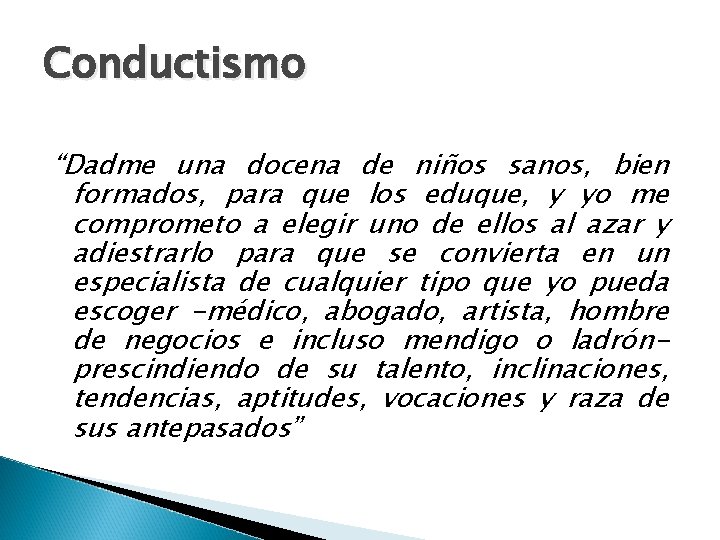 Conductismo “Dadme una docena de niños sanos, bien formados, para que los eduque, y