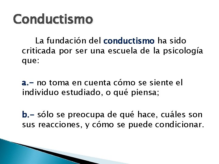 Conductismo La fundación del conductismo ha sido criticada por ser una escuela de la