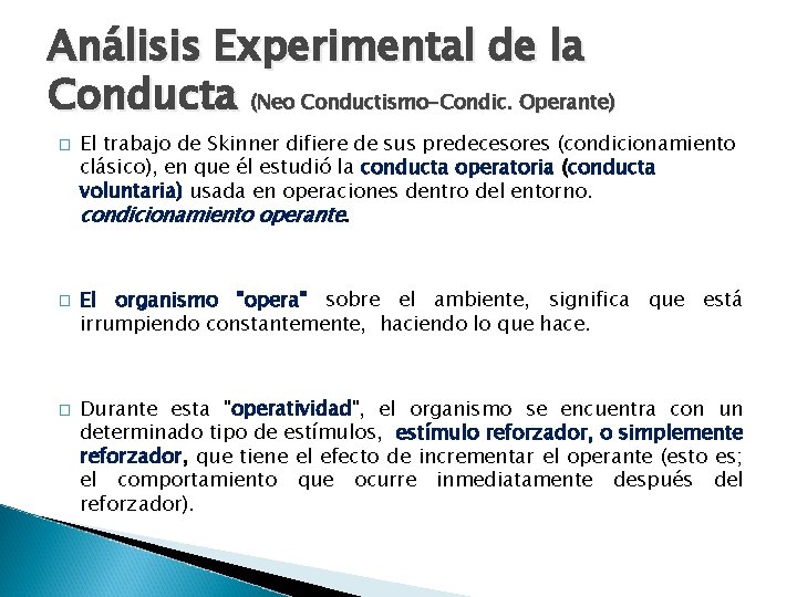 Análisis Experimental de la Conducta (Neo Conductismo-Condic. Operante) � � � El trabajo de