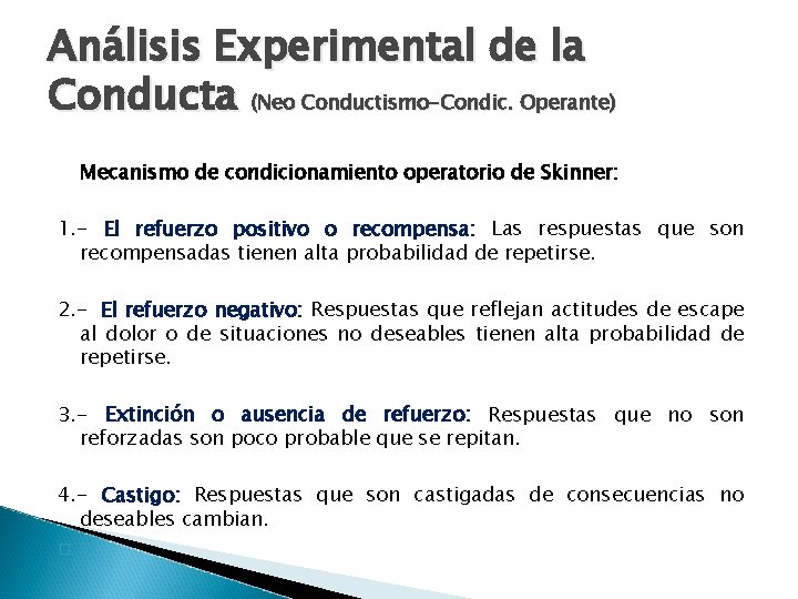 Análisis Experimental de la Conducta (Neo Conductismo-Condic. Operante) Mecanismo de condicionamiento operatorio de Skinner: