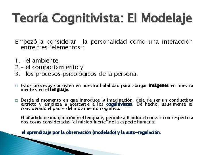 Teoría Cognitivista: El Modelaje Empezó a considerar la personalidad como una interacción entre tres