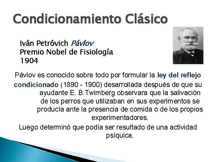 Condicionamiento Clásico Iván Petróvich Pávlov Premio Nobel de Fisiología 1904 Pávlov es conocido sobre