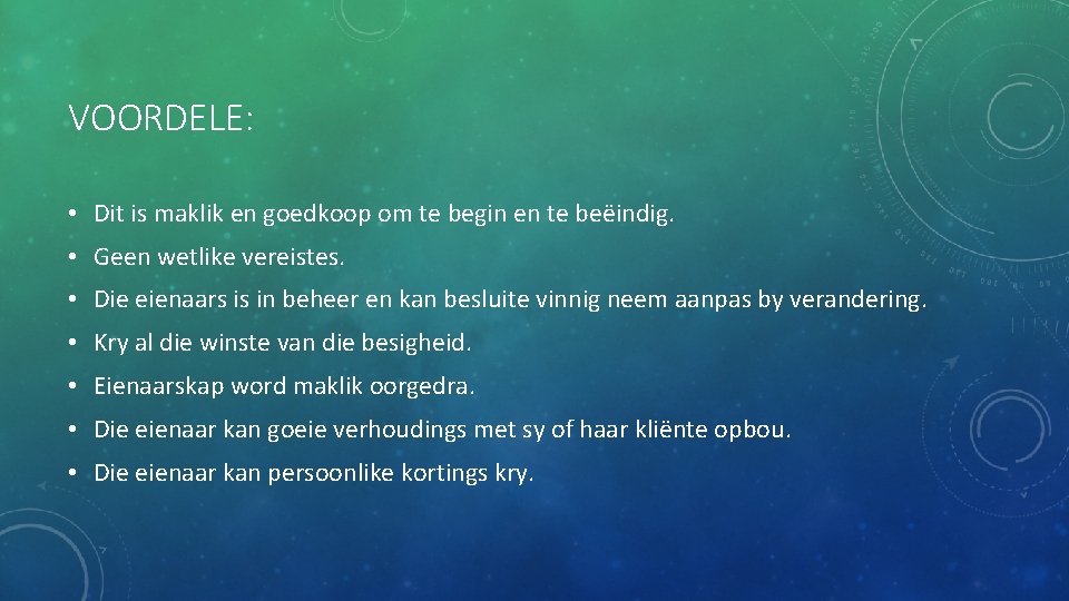 VOORDELE: • Dit is maklik en goedkoop om te begin en te beëindig. • VOORDELE: • Dit is maklik en goedkoop om te begin en te beëindig. •