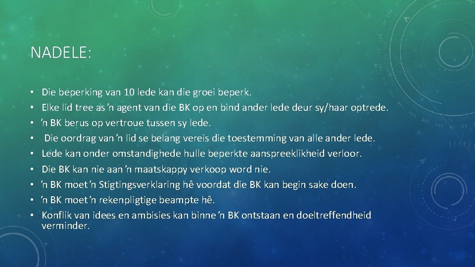 NADELE: • • • Die beperking van 10 lede kan die groei beperk. Elke