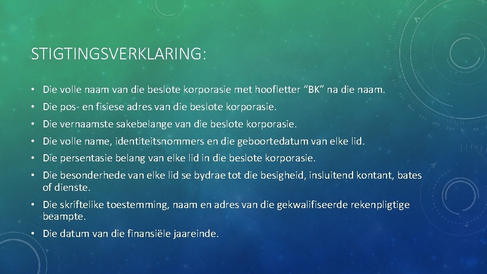 STIGTINGSVERKLARING: • Die volle naam van die beslote korporasie met hoofletter “BK” na die