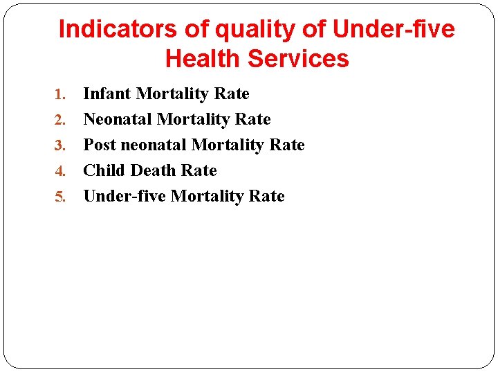 Indicators of quality of Under-five Health Services 1. 2. 3. 4. 5. Infant Mortality Indicators of quality of Under-five Health Services 1. 2. 3. 4. 5. Infant Mortality