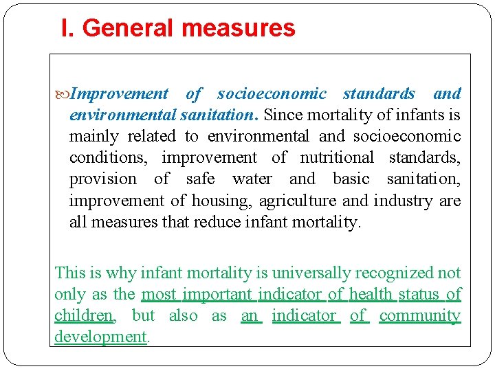 I. General measures Improvement of socioeconomic standards and environmental sanitation. Since mortality of I. General measures Improvement of socioeconomic standards and environmental sanitation. Since mortality of