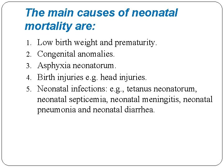 The main causes of neonatal mortality are: 1. Low birth weight and prematurity. 2. The main causes of neonatal mortality are: 1. Low birth weight and prematurity. 2.