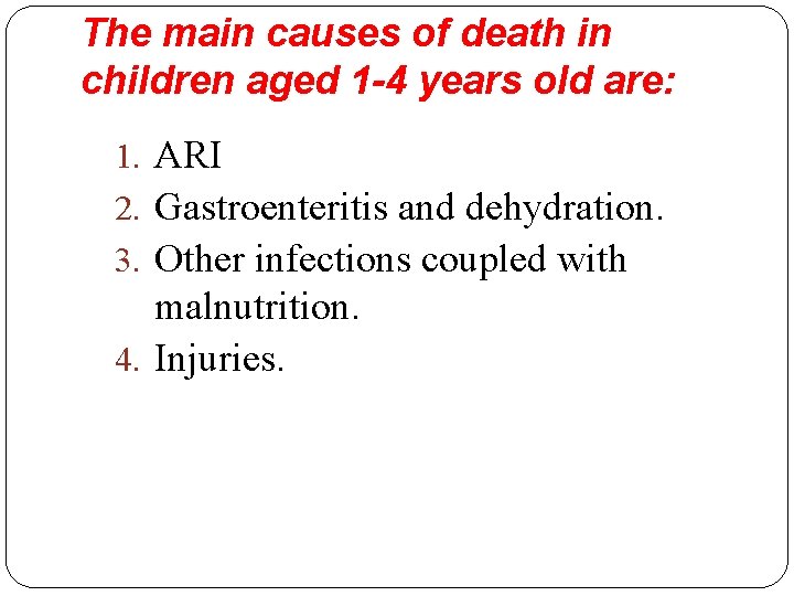 The main causes of death in children aged 1 -4 years old are: 1. The main causes of death in children aged 1 -4 years old are: 1.