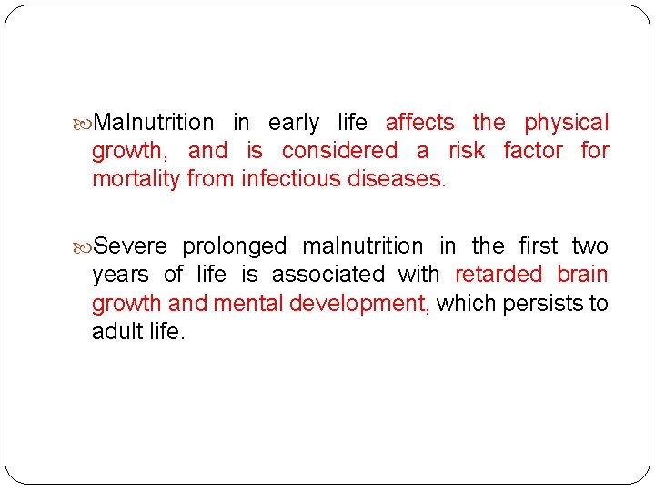 Malnutrition in early life affects the physical growth, and is considered a risk Malnutrition in early life affects the physical growth, and is considered a risk