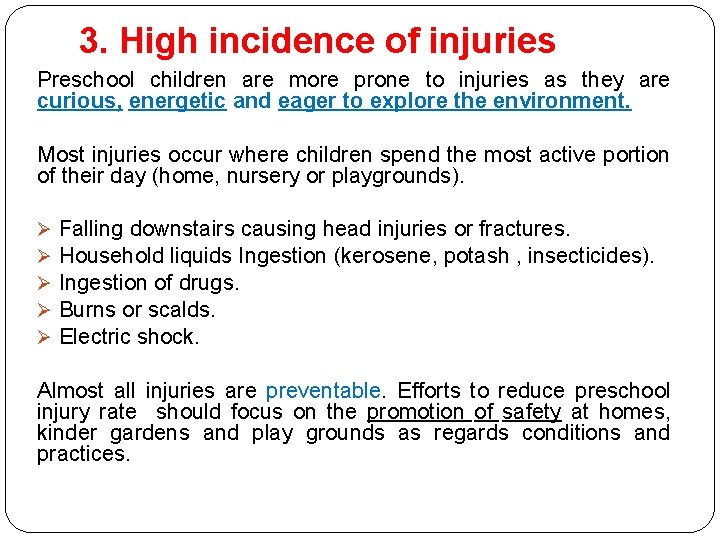 3. High incidence of injuries Preschool children are more prone to injuries as they 3. High incidence of injuries Preschool children are more prone to injuries as they