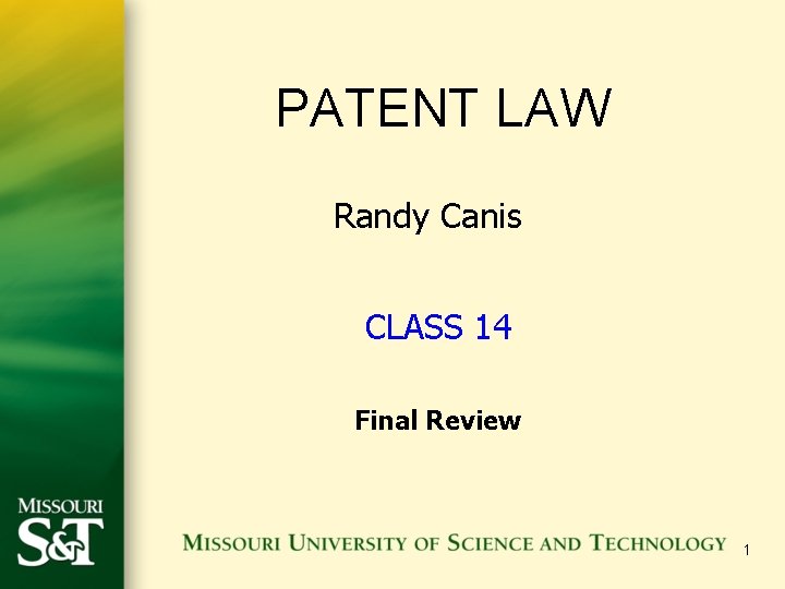 PATENT LAW Randy Canis CLASS 14 Final Review 1 