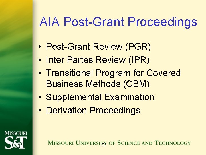 AIA Post-Grant Proceedings • Post-Grant Review (PGR) • Inter Partes Review (IPR) • Transitional