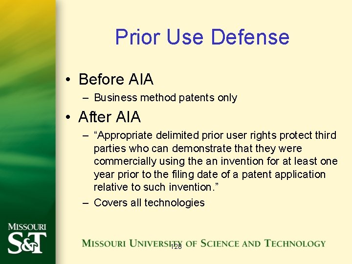 Prior Use Defense • Before AIA – Business method patents only • After AIA