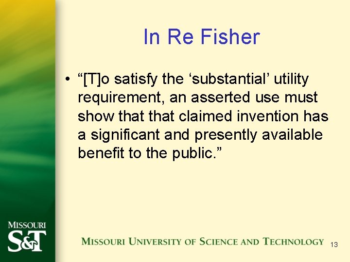 In Re Fisher • “[T]o satisfy the ‘substantial’ utility requirement, an asserted use must