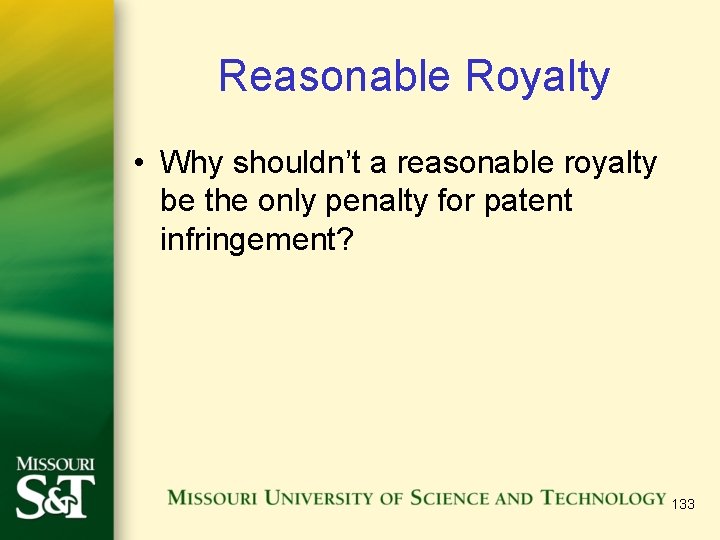 Reasonable Royalty • Why shouldn’t a reasonable royalty be the only penalty for patent