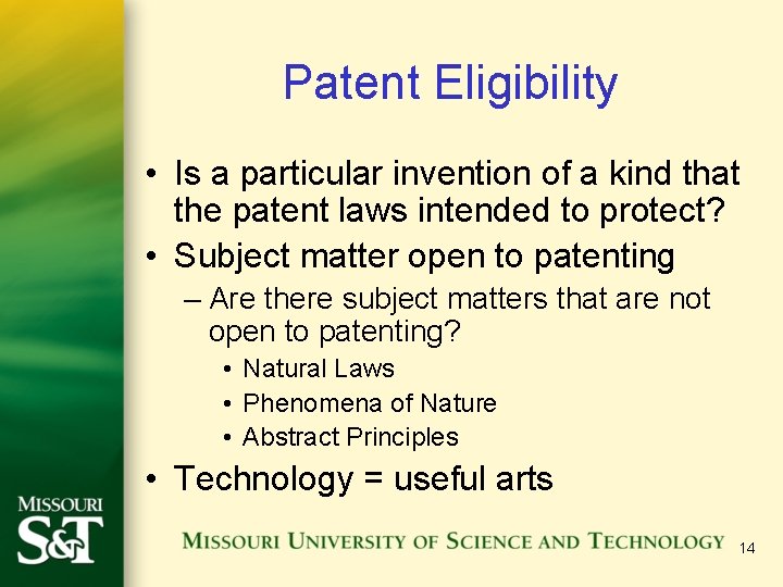 Patent Eligibility • Is a particular invention of a kind that the patent laws