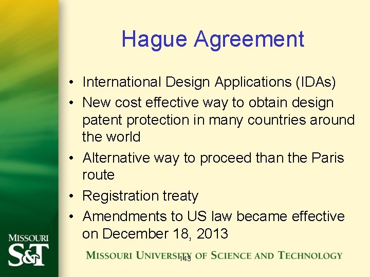 Hague Agreement • International Design Applications (IDAs) • New cost effective way to obtain