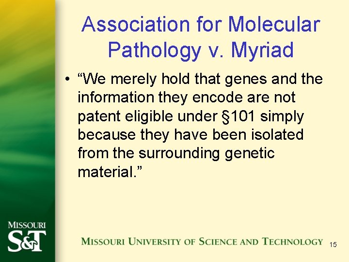 Association for Molecular Pathology v. Myriad • “We merely hold that genes and the