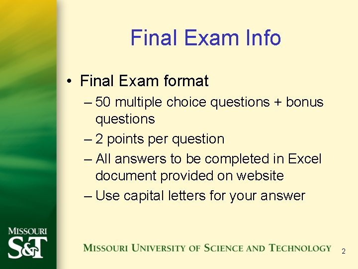 Final Exam Info • Final Exam format – 50 multiple choice questions + bonus