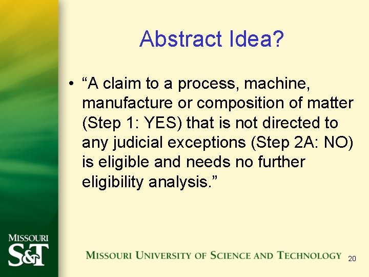 Abstract Idea? • “A claim to a process, machine, manufacture or composition of matter