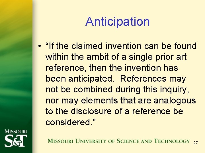 Anticipation • “If the claimed invention can be found within the ambit of a