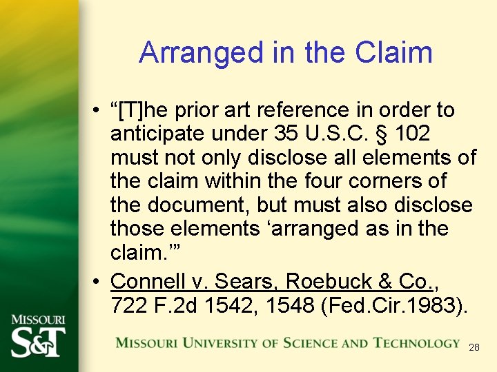 Arranged in the Claim • “[T]he prior art reference in order to anticipate under