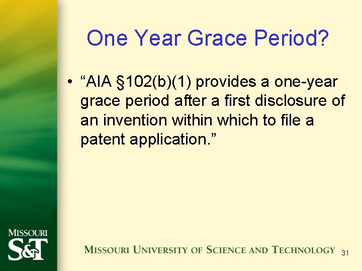 One Year Grace Period? • “AIA § 102(b)(1) provides a one-year grace period after