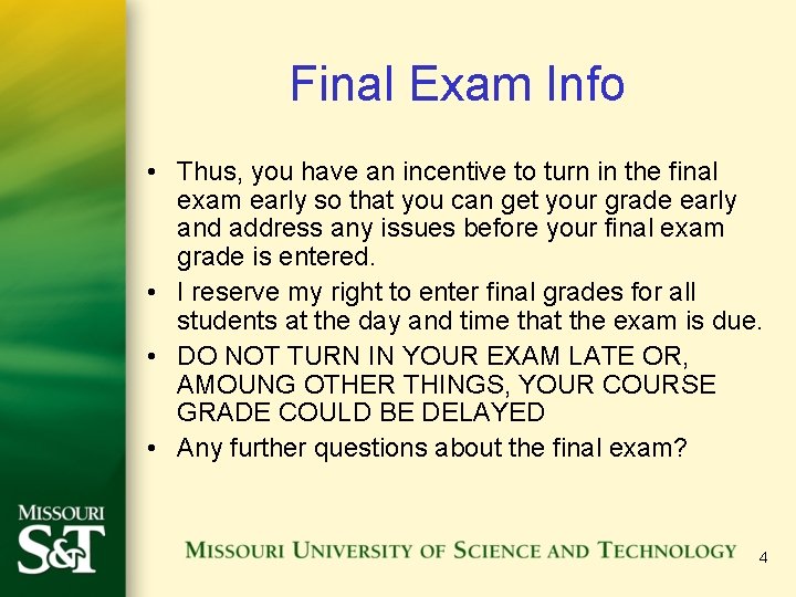 Final Exam Info • Thus, you have an incentive to turn in the final