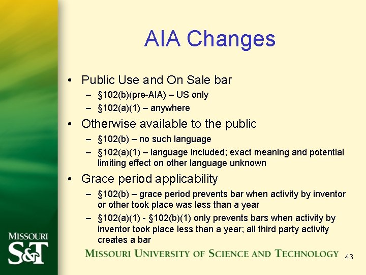 AIA Changes • Public Use and On Sale bar – § 102(b)(pre-AIA) – US