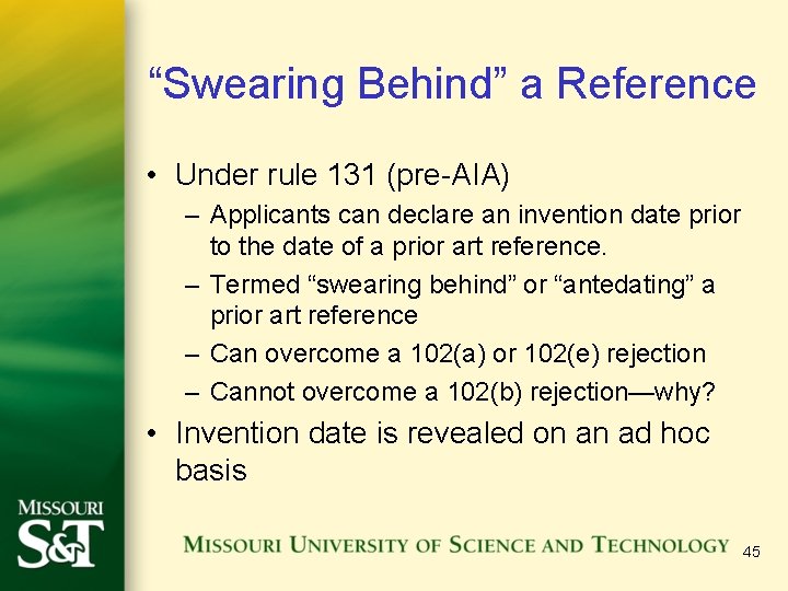 “Swearing Behind” a Reference • Under rule 131 (pre-AIA) – Applicants can declare an