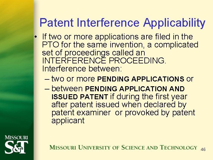 Patent Interference Applicability • If two or more applications are filed in the PTO